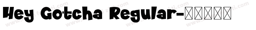 Hey Gotcha Regular字体转换